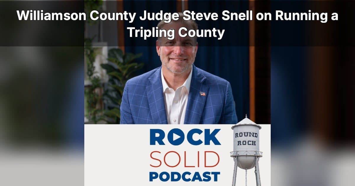 Judge Steve Snell on Williamson County's Explosive Growth: A CEO's Approach