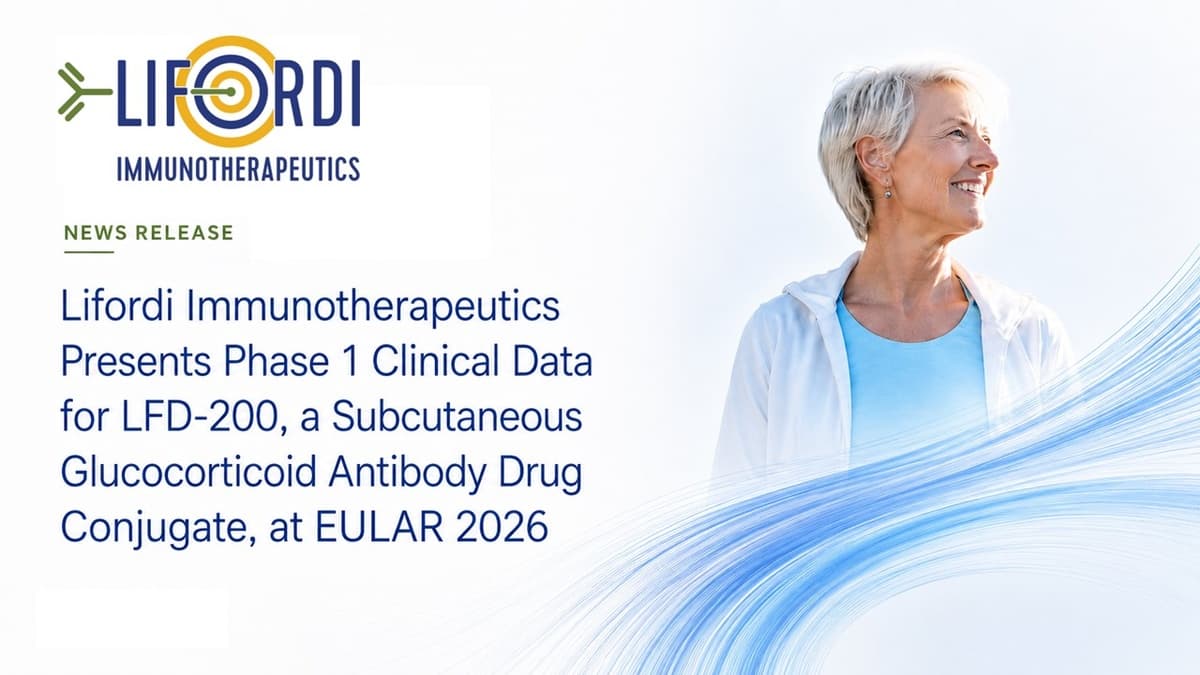 Lifordi Immunotherapeutics Presents Phase 1 Clinical Data for LFD-200, a Subcutaneous Glucocorticoid Antibody Drug Conjugate, at EULAR 2026