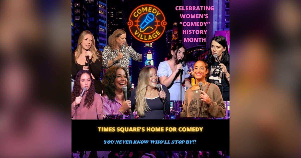 Comedy Village in Times Square Celebrates Women’s Comedy History Month with All-Star Shows