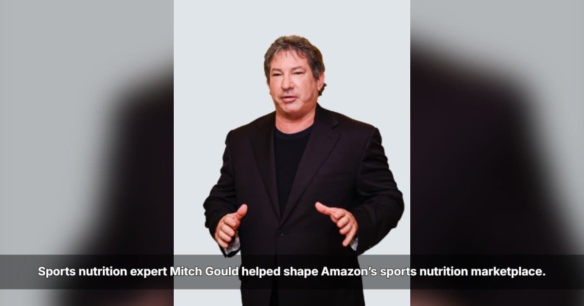 Mitch Gould Reflects on Shaping Amazon’s Sports Nutrition Category as Market Matures