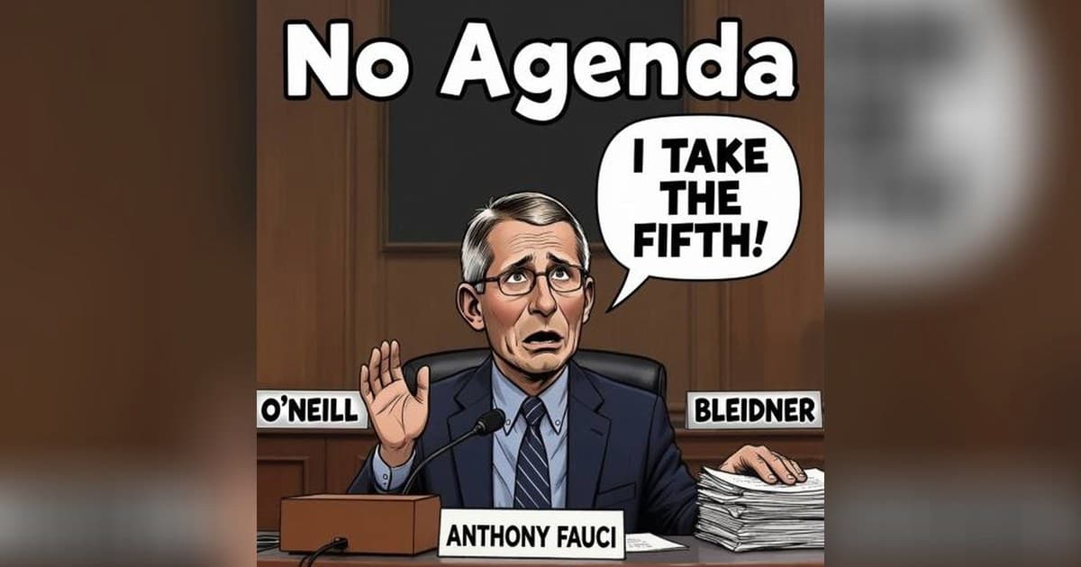 No Agenda's Guest Hosts Tackle Fauci's Fifth Amendment Stand and AI Predictions